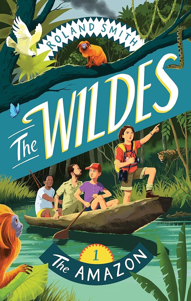 The Wildes Book Cover by Roland Smith. Showing four people on a boat the first boy pointing in the front of the boat with binoculars, another boy sitting and paddling the boat, an older man sitting behind him looking at the rainforest surrounding them and another man in the back is seen paddling while a fishing pole hangs off the boat into the water. 